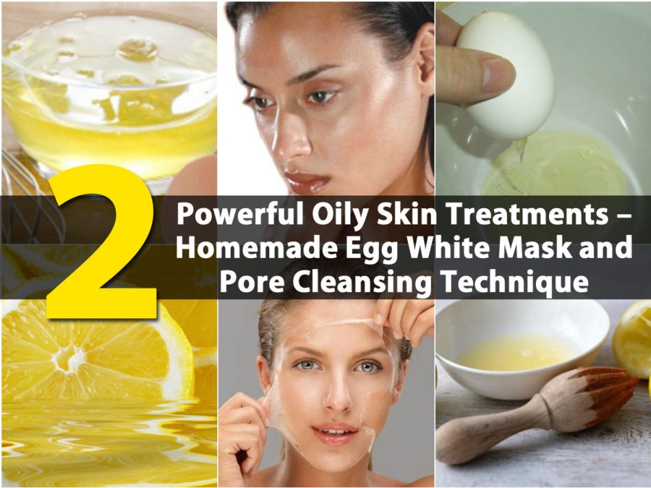 Die 2 leistungsfähigsten öligen Haut-Behandlungen - Hausgemachte Eiweiß-Maske und Poren-Reinigungs-Technik 