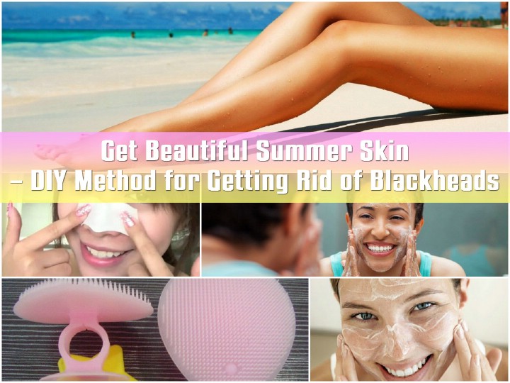 Get Beautiful Summer Skin - DIY-Methode zum Loswerden von Mitessern 