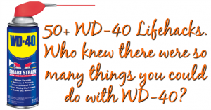 50+ WD-40 Lifehacks ... Wer wusste, dass es so viele Dinge gab, die man mit WD-40 machen konnte? 