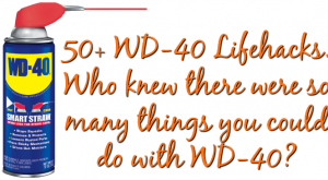 50+ WD-40 Lifehacks ... Wer wusste, dass es so viele Dinge gab, die man mit WD-40 machen konnte? 